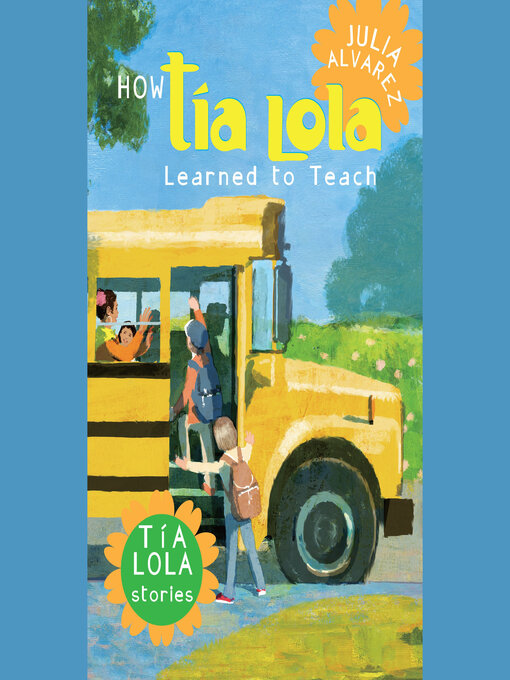 Title details for How Tia Lola Learned to Teach by Julia Alvarez - Available